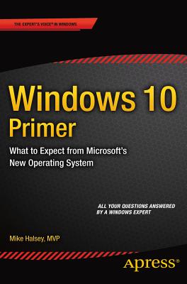 Windows 10 Primer: What to Expect from Microsoft's New Operating System - Halsey, Mike