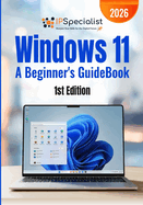 Windows 11 A Beginner's GuideBook: 1st Edition - 2026