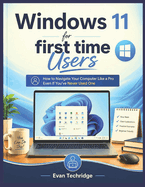Windows 11 for first time Users: How to Navigate Your Computer Like a Pro Even If You've Never Used One Before
