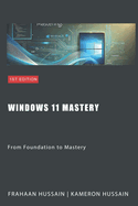 Windows 11 Mastery: From Foundation to Mastery