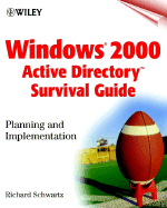Windows 2000 Active Directory Survival Guide: Planning and Implementation - Schwartz, Richard