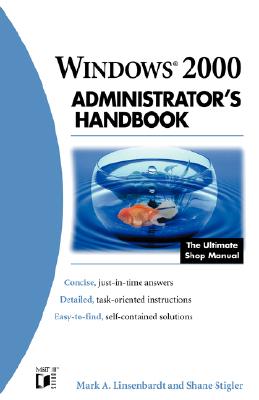 Windows 2000 Administrator's Handbook - Linsenbardt, Mark, and Stigler, Shane