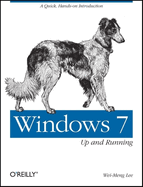 Windows 7: Up and Running: A Quick, Hands-On Introduction