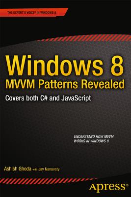 Windows 8 MVVM Patterns Revealed: covers both C# and JavaScript - Ghoda, Ashish
