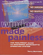 Windows 98 Made Painless: The Foolproof Guide to Mastering Microsoft's Operating System