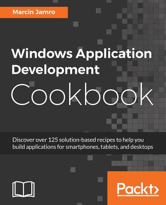 Windows Application Development Cookbook - Jamro, Marcin