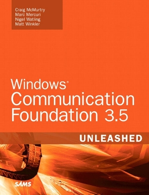 Windows Communication Foundation 3.5 Unleashed - McMurtry, Craig, and Watling, Nigel, and Winkler, Matt