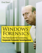 Windows Forensics: The Field Guide for Corporate Computer Investigations
