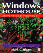 Windows Hothouse: Creating Artificial Life with Visual C++ - Clarkson, Mark