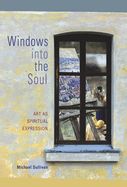 Windows Into the Soul: Art as Spiritual Expression