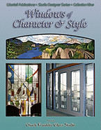 Windows of Character & Style: Featuring Chuck Franklin Glass Studio