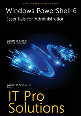 Windows PowerShell 6: Essentials for Administration - Stanek, William, Jr.