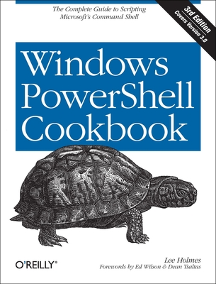 Windows Powershell Cookbook - Holmes, Lee