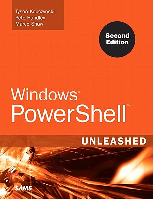 Windows Powershell Unleashed - Kopczynski, Tyson, and Handley, Pete, and Shaw, Marco
