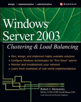 Windows Server 2003: Clustering & Load Balancing - Shimonski, Robert J, and Shimonski Robert