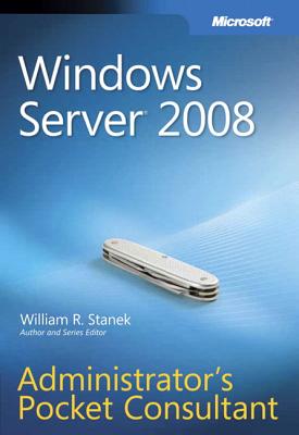 Windows Server 2008 Administrator's Pocket Consultant - Stanek, William R