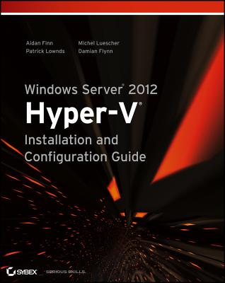 Windows Server 2012 Hyper-V Installation and Configuration Guide - Finn, Aidan