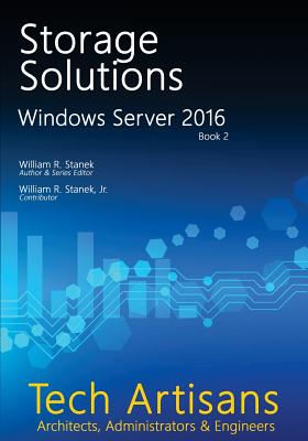 Windows Server 2016: Storage Solutions: Tech Artisans Library for Windows Server 2016 - Stanek