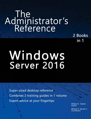 Windows Server 2016: The Administrator's Reference - Stanek