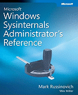 Windows Sysinternals Administrator's Reference - Russinovich, Mark E, and Miller, Wes