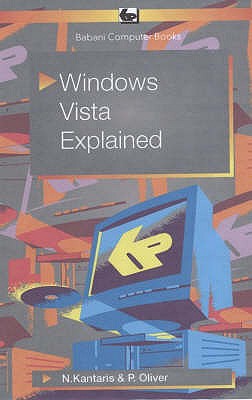 Windows Vista Explained - Kantaris, Noel, and Oliver, P.R.M.
