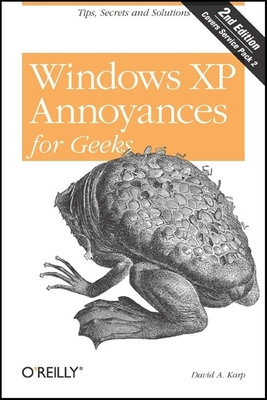 Windows XP Annoyances for Geeks: Tips, Secrets and Solutions - Karp, David A