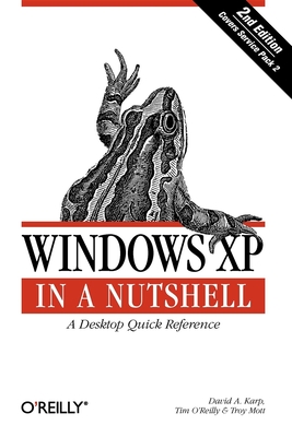 Windows XP in a Nutshell - Karp, David A, and O'Reilly, Tim, and Mott, Troy