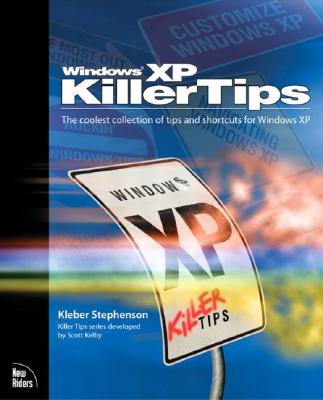 Windows XP Killer Tips - Stephenson, Kleber, and Kelby, Scott