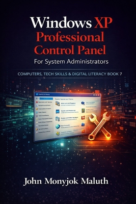Windows XP Professional Control Panel: For System Administrators - Maluth, John Monyjok