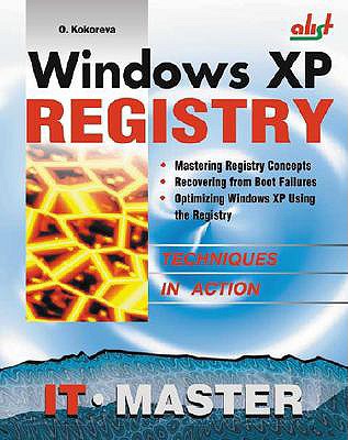 Windows XP Registry: A Complete Guide to Customizing and Optimizing Windows XP - Kokoreva, Olga