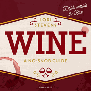 Wine: A No-Snob Guide; Drink Outside the Box
