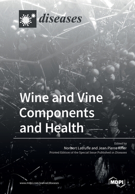Wine and Vine Components and Health - Latruffe, Norbert (Guest editor), and Rifler, Jean-Pierre (Guest editor)
