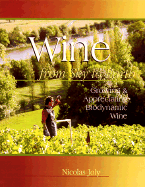 Wine from Sky to Earth: Growing and Appreciating Biodynamic Wine