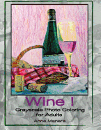 Wine Grayscale Photo Coloring Book