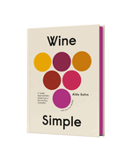 Wine Simple: A Very Approachable Guide from an Otherwise Serious Sommelier