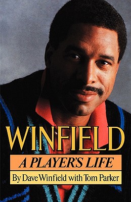 Winfield: A Player's Life - Winfield, Dave, and Parker, Tom