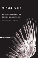 Winged Faith: Rethinking Globalization and Religious Pluralism Through the Sathya Sai Movement