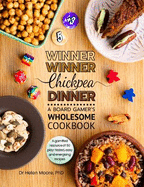 Winner Winner Chickpea Dinner: A Board Gamer's Wholesome Cookbook