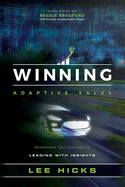 Winning Adaptive Sales: Accelerate Your Success by Leading with Insights