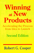 Winning at New Products: Accelerating the Process from Idea to Launch, Second Edition