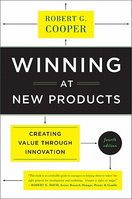 Winning at New Products: Creating Value Through Innovation - Cooper, Robert