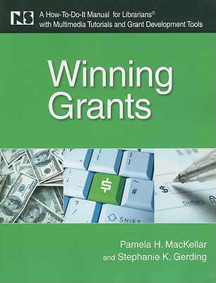 Winning Grants: A How-To-Do-It Manual for Librarians with Multimedia Tutorials and Grant Development Tools - American Library Association