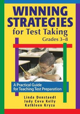 Winning Strategies for Test Taking, Grades 3-8: A Practical Guide for Teaching Test Preparation - Denstaedt, Linda G (Editor), and Kelly, Judith C (Editor), and Kryza, Kathleen (Editor)