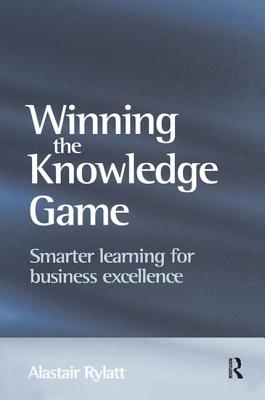 Winning the Knowledge Game - Rylatt, Alastair