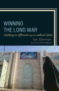 Winning the Long War: Retaking the Offensive Against Radical Islam