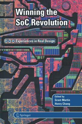 Winning the Soc Revolution: Experiences in Real Design - Martin, Grant, Dr. (Editor), and Chang, Henry (Editor)