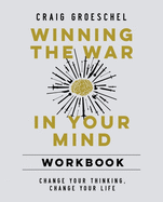 Winning the War in Your Mind: Change Your Thinking, Change Your Life