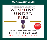 Winning Under Fire: Turn Stress Into Success the U.S. Army Way