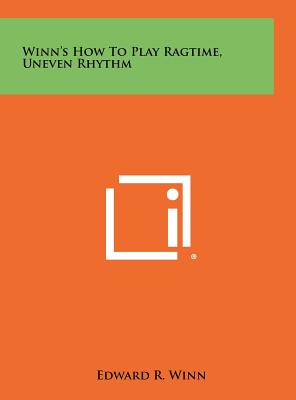 Winn's How To Play Ragtime, Uneven Rhythm - Winn, Edward R