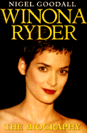 Winona Ryder: The Biography - Goodall, Nigel